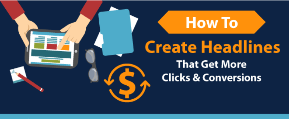 How To Create Headlines That Get More Clicks and Conversions