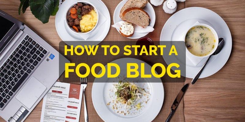 How To Start A Food Blog And Make Money 6 Steps To Success - 