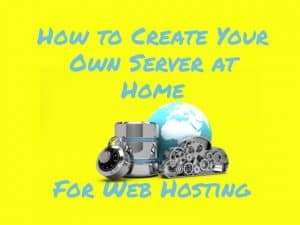 How to create your own server at home for web hosting