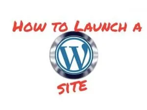 How to launch a WordPress site