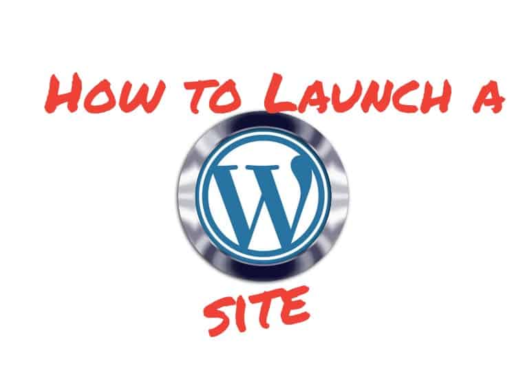 How to launch a WordPress site